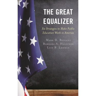 The Great Equalizer: Six Strategies to Make Public Education Work in America