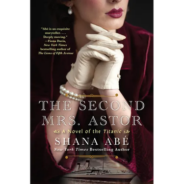 The Second Mrs. Astor: A Heartbreaking Historical Novel of the Titanic