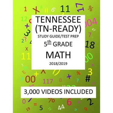 5th Grade TENNESSEE TN-READY, 2019 MATH, Test Prep: : 5th Grade TENNESSEE TN-READY 2019 MATH Test Prep/Study Guide