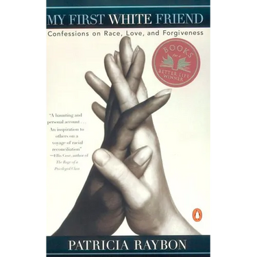My First White Friend: Confessions on Race, Love and Forgiveness