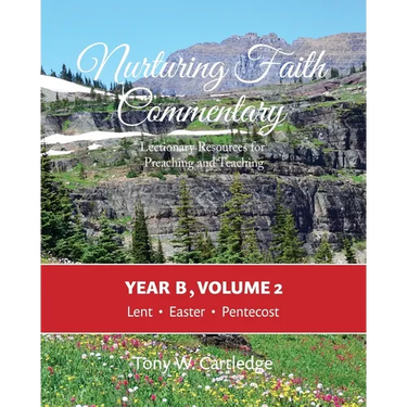 Nurturing Faith Commentary, Year B, Volume 2: Lectionary Resource for Preaching and Teaching: Lent-Easter-Pentecost