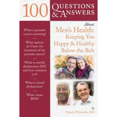 100 Questions & Answers about Men's Health: Keeping You Happy & Healthy Below the Belt: Keeping You Happy & Healthy Below the Belt