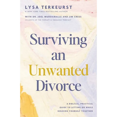 Surviving an Unwanted Divorce: A Biblical, Practical Guide to Letting Go While Holding Yourself Together