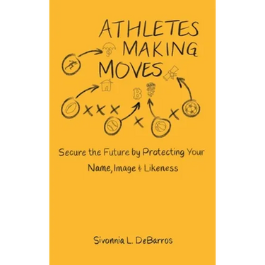 Athletes Making Moves: Secure the Future by Protecting Your Name, Image, and Likeness