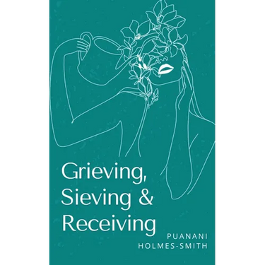Grieving, Sieving & Receiving