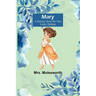 Mary: A Nursery Story for Very Little Children