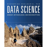 Data Science: Mindset, Methodologies, and Misconceptions