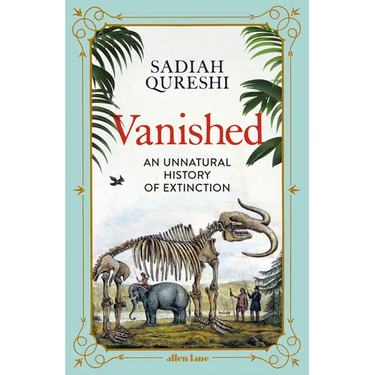 Vanished: An Unnatural History of Extinction