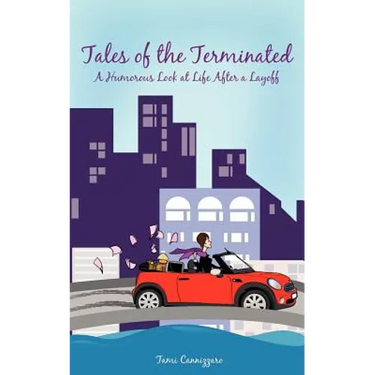 Tales of the Terminated: A Humorous Look at Life After a Layoff