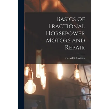 Basics of Fractional Horsepower Motors and Repair