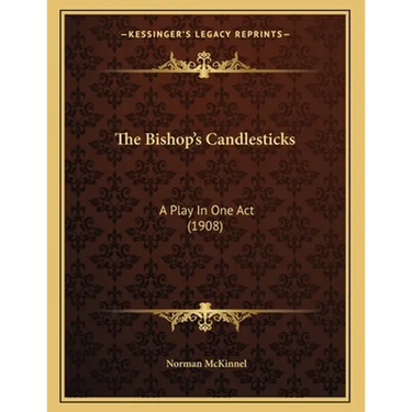The Bishop's Candlesticks: A Play In One Act (1908)