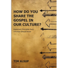 How Do You Share the Gospel in Our Culture?