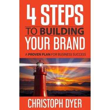 4 Steps to Building Your Brand: A Proven Plan for Business Success
