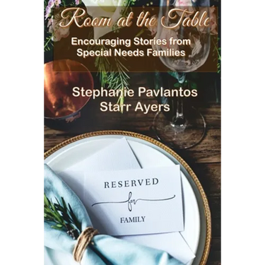 Room at the Table: Encouraging Stories from Special Needs Families