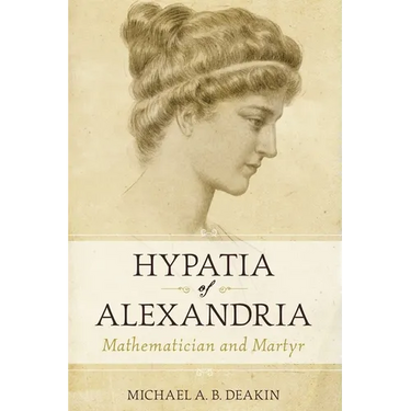 Hypatia of Alexandria: Mathematician and Martyr
