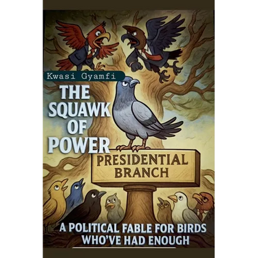 The Squawk of Power (A Political Fable for Birds Who've Had Enough)