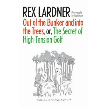 Out of the Bunker and Into the Trees, or the Secret of High-Tension Golf