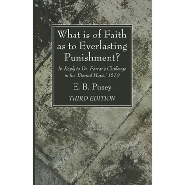 What is of Faith as to Everlasting Punishment?, Third Edition