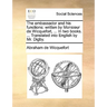 The embassador and his functions: written by Monsieur de Wicquefort, ... In two books. ... Translated into English by Mr. Digby.