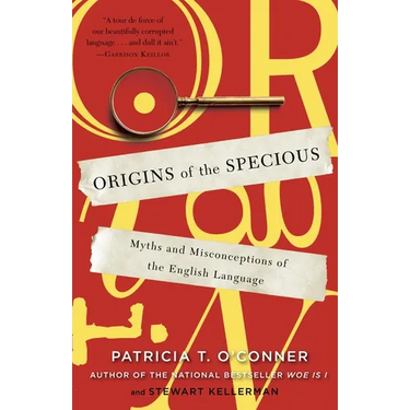 Origins of the Specious: Myths and Misconceptions of the English Language