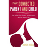 The Connected Parent and Child: How to Build Trust, Respect, and Attachment with Your Adopted Child