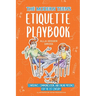 The Modern Teen's Etiquette Playbook: Confidence, Communication, and Online Presence for the 21st Century