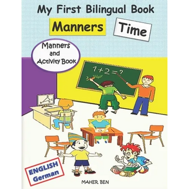 My First Bilingual Book - Manners Time (English-German): A children's Book About Manners, Kindness and Empathy Kindness Activities for Kids (English a