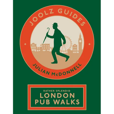 Joolz Guides: Rather Splendid London Pub Walks: A Charming Trundle Through London's Neighbourhoods Via Its Fabulous Drinking Houses