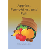 Apples, Pumpkins, and Fall