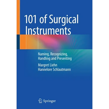 101 of Surgical Instruments: Naming, Recognizing, Handling and Presenting