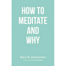 How to Meditate and Why