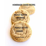Homemade Cookie Recipes Peanut Butter Brownies Peanut Butter Cookies: 26 ASSOORTED TITLES, Perfect for Teas, Brunch, Snacks, Every title has space for