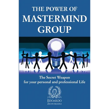 The Power of Mastermind Group: The Secret Weapon for your personal and professional Life