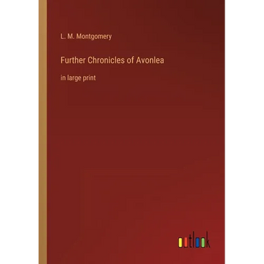 Further Chronicles of Avonlea: in large print