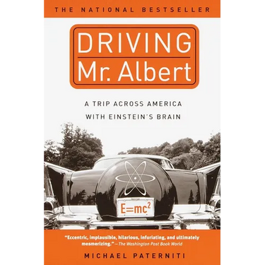 Driving Mr. Albert: A Trip Across America with Einstein's Brain