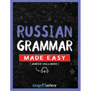 Russian Grammar Made Easy: A Comprehensive Workbook To Learn Russian Grammar For Beginners (Audio Included)