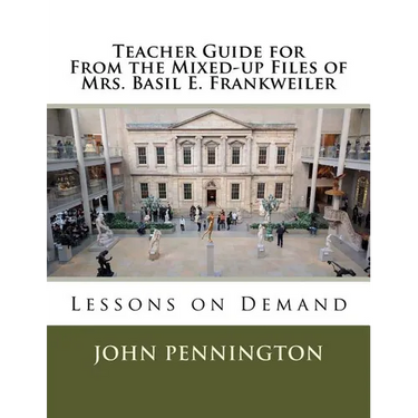 Teacher Guide for From the Mixed-up Files of Mrs. Basil E. Frankweiler: Lessons on Demand