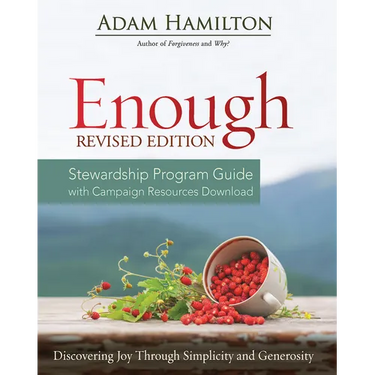 Enough Stewardship Program Guide Revised Edition: Discovering Joy Through Simplicity and Generosity