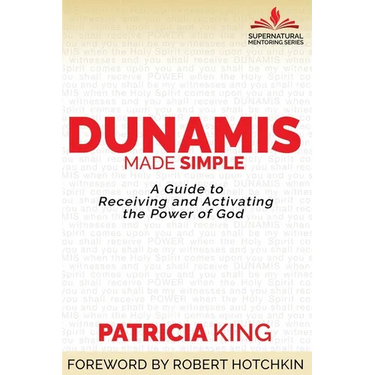 Dunamis Made Simple: A Guide to Receiving and Activating the Power of God