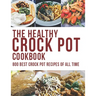 The Healthy Crock Pot Cookbook: 800 Best Crock Pot Recipes of All Time