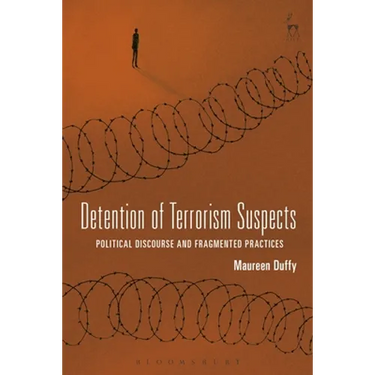 Detention of Terrorism Suspects: Political Discourse and Fragmented Practices