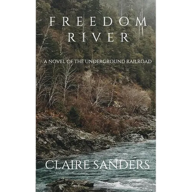 Freedom River: a novel of the Underground Railroad