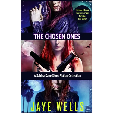 The Chosen Ones: A Sabina Kane Short Fiction Collection