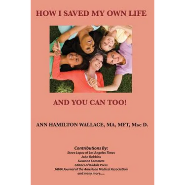 How I Saved My Own Life: and You Can Too!
