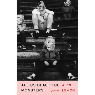 All Us Beautiful Monsters: Poems