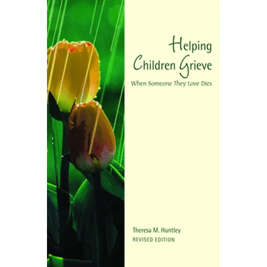 Helping Children Grieve, Revised Edition: When Someone They Love Dies