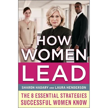 How Women Lead: The 8 Essential Strategies Successful Women Know