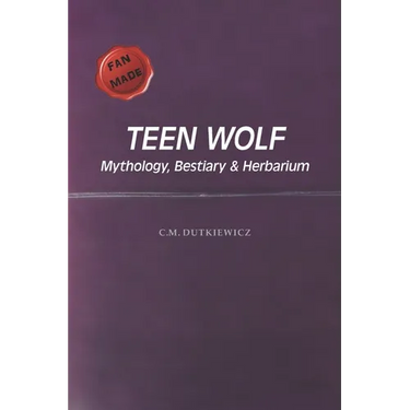TeenWolf: Mythology, Bestiary & Herbarium
