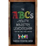 The ABC's of Youth Ministry Leadership
