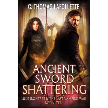 Ancient Sword Shattering: A Vampire Hunter Action-Adventure Urban Fantasy Novel